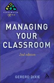 Cover of: Managing Your Classroom (Classmates Extra) by Gerard Dixie