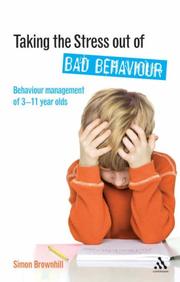 Cover of: Taking the Stress Out of Bad Behaviour: Behaviour Management of 3-11 Years Olds