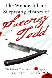 The Wonderful and Surprising History of Sweeney Todd by Robert L. Mack