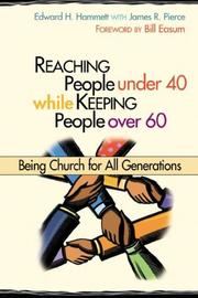 Cover of: Reaching People Under 40 While Keeping People Over 60: Being Church for All Generations (TCP Leadership Series)