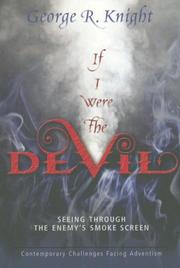 Cover of: If I Were the Devil: Seeing Through the Enemy's Smokescreen: Contemporary Challenges Facing Adventism