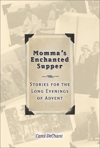 Momma's Enchanted Supper by Carol Dechant