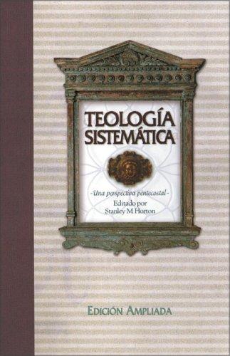 Teología Sistemática Pentecostal, Revisada by Stanley M. Horton | Open ...