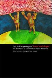 Cover of: The anthropology of love and anger: the aesthetics of conviviality in Native Amazonia