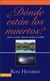 Cover of: Donde estan los muertos?/ Where are the Deads?: Respuestas Claras Y Concisas De La Biblia / Clear and Concise Answers from the Bible