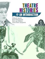 Cover of: Theatre Histories by Phillip B. Zarrilli, Bruce McConachie, Gary Jay Williams, Carol Fisher Sorgenfrei