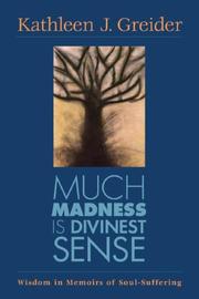 Cover of: Much Madness Is Divinest Sense: Wisdom in Memoirs of Soul-Suffering