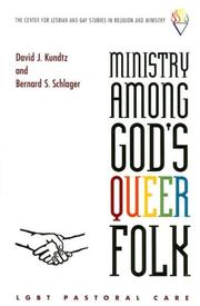 Ministry among God's queer folk by David Kundtz, David J. Kundtz, Bernard S. Schlager