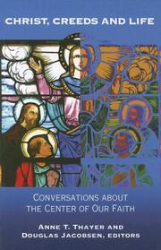 Cover of: Christ, Creeds and Life: Conversations About the Center of Our Faith