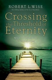 Cover of: Crossing the Threshold of Eternity: What the Dying Can Teach the Living