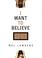 Cover of: I Want to Believe