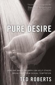 Cover of: Pure Desire: How One Man's Triumph Can Help Others Break Free from Sexual Temptation