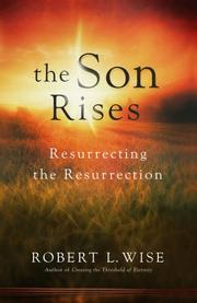 Cover of: The Son Rises: Resurecting the Resurrection