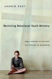 Cover of: Revisiting Relational Youth Ministry: From a Strategy of Influence to a Theology of Incarnation