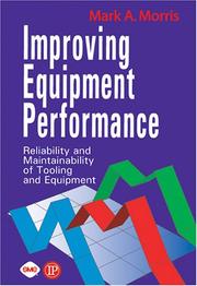 Cover of: Improving Equipment Performance: The Reliability and Maintainability of Tooling and Equipment