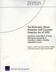 Cover of: The Bankruptcy Abuse Prevention and Consumer Protection Act of 2005: Evaluation of the Effects of Using IRS Expense Standards to Calculate a Debtor's Monthly Disposable Income (Technical Report)