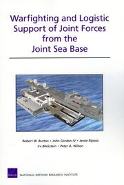 Warfighting and Logistic Support of Joint Forces from the Joint Sea Base by Robert W. Button