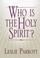 Cover of: Who Is the Holy Spirit?