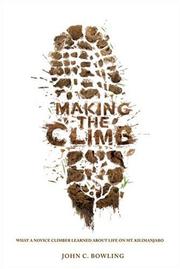 Cover of: Making the Climb: What a Novice Climber Learned About Life on Mount Kilimanjaro