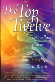 Cover of: The Top Twelve: Best-selling Praise and Worship Anthems