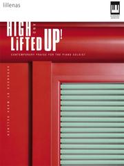 Cover of: High and Lifted Up!: Contemporary Praise for the Piano Soloist