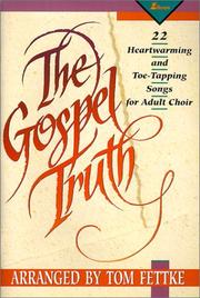 Cover of: The Gospel Truth: 22 Heartwarming and Toe-Tapping Songs for Adult Choir (Mbk679)