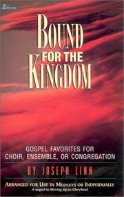 Cover of: Bound for the Kingdom: Gospel Favorites for Choir, Ensemble, or Congregation -- Arranged for Use in Medleys or Individually