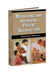 Cover of: Measuring and Improving Patient Satisfaction by Patrick J. Shelton