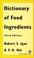 Cover of: Dictionary of Food Ingredients