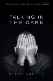 Cover of: Talking in the Dark: Praying When Life Doesn't Make Sense