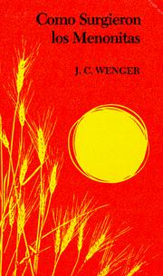 Cover of: Como Surgieron Los Menonitas (La Fe Mononita, Vol 1) by J. C. Wenger