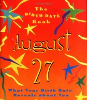 Cover of: The Birth Date Book August 27: What Your Birth Date Reveals about You (Birth Date Books)