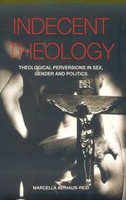 Cover of: Indecent Theology: Theological Perversions in Sex, Gender and Politics