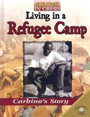 Cover of: Living in a Refugee Camp: Carbino's Story (Children in Crisis (World Almanac Library (Firm)).)