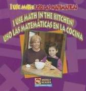 I Use Math In The Kitchen/ USO las Matematicas en la Cocina / USO Las Matematicas En La Cocina (I Use Math/Uso Las Matematicas) by Joanne Mattern