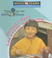 Cover of: Things I Eat/ Las Cosas Que Como: O (Things in My World/ Las Cosas De Mi Mundo)