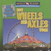 Cover of: How Wheels And Axles Work (How Simple Machines Work)