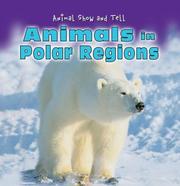 Cover of: Animals in Polar Regions (Animal Show and Tell) by Elisabeth de Lambilly-Bresson