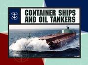 Cover of: Container Ships and Oil Tankers (Amazing Ships) by Jonathan Sutherland, Diane Canwell