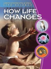 Cover of: How Life Changes (Gareth Stevens Vital Science: Life Science)