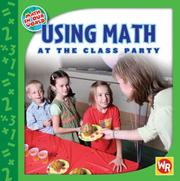 Cover of: Using Math at the Class Party (Math in Our World) by Amy Rauen, Amy Rauen