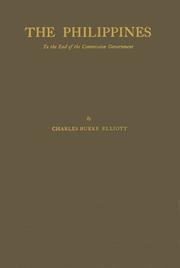Cover of: The Philippines to the End of the Commission Government by Charles B. Elliott