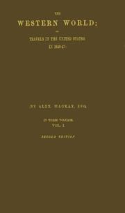 Cover of: The Western World; or, Travels in the United States in 1846-47: Vol. 1; Exhibiting Them in Their Latest Development, Social, Political and Industrial: Including a Chapter on California