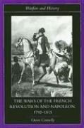 The wars of the French Revolution and Napoleon, 1792-1815 by Owen Connelly