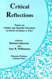 Cover of: Critical Reflections: Essays on Golden Age Spanish Literature in Honor of James A. Parr