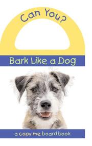 Cover of: Can You? Bark Like a Dog (Copy Me Board Books)