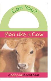 Cover of: Can You? Moo Like a Cow (Copy Me Board Books) by 