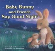 Cover of: Baby Bunny and Friends Say Good Night by Robin Suzanne Carol, Robin Suzanne Carol