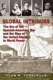 Cover of: Global Intrigues The Era of the Spanish-American War and The Rise of the United States to World Power