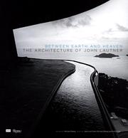 Cover of: Between Earth and Heaven: The Architecture of John Lautner